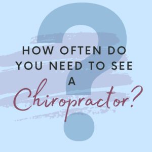 How Often Do You Need to See a chiropractor